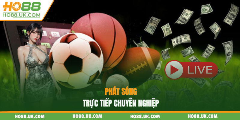 Phát sóng trực tiếp chuyên nghiệp