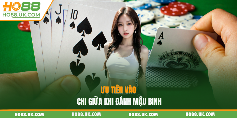 Ưu tiên vào chi giữa khi đánh mậu binh